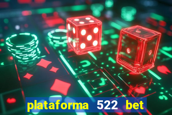 plataforma 522 bet 茅 confi谩vel